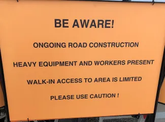 Be Aware! Ongoing road construction, heavy equipment & workers present, walk-in access to area is limited, please use caution!